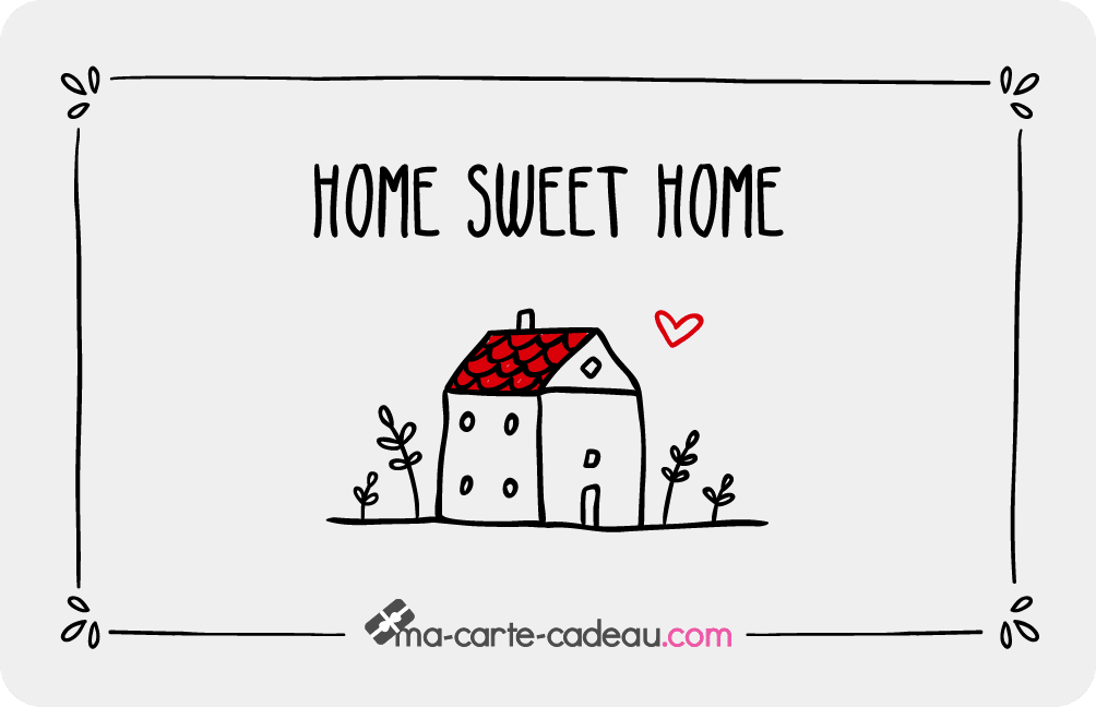Carte cadeau Ma Carte Cadeau Home Sweet Home pour une crémaillère